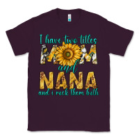 Plum i have two titles mom and nana and i rock them bot Classic Tee - texasbilliewilder