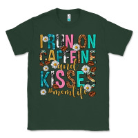 Sports Green i run on caffeine and kisses mothers day Classic Tee - texasbilliewilder