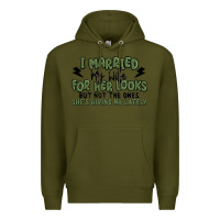 Army Green i married my wife for her looks Premium Hoodie - MaliasSmallBusiness