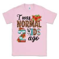 I Was Normal Two Kids Ago Classic Tee | Teevron