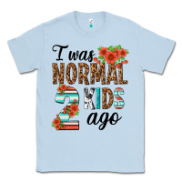 Dusty Blue i was normal two kids ago Classic Tee - texasbilliewilder