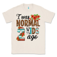 Natural i was normal two kids ago Classic Tee - texasbilliewilder