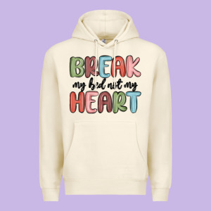 Break My Bed Not My Heart Premium Hoodie Designed By Maliassmallbusiness