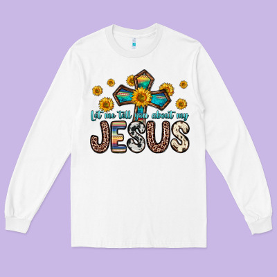 Let Me Tell You About My Jesus Long Sleeve Tee Designed By Zillion Design Studio
