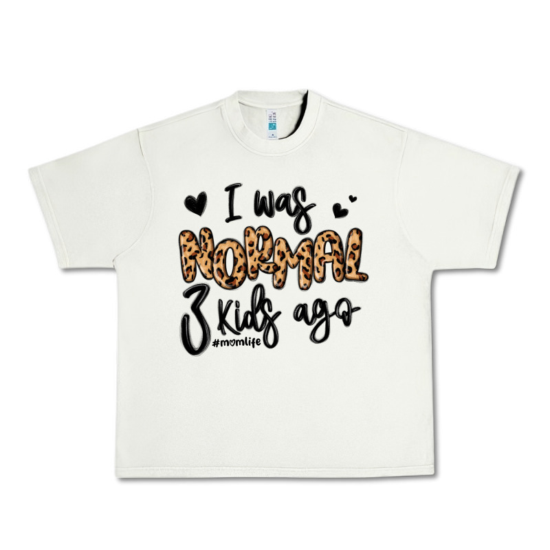 I Was Normal Three Kids Ago Momlife Urban Heavy Tee by MaliasSmallBusiness | Teevron