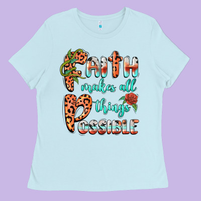 Faith Makes All Things Possible Ladies Tee Designed By Barkaloodesign