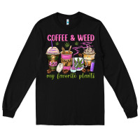 Black coffee and weed my favorite plants Long Sleeve Tee - Zillion Design Studio