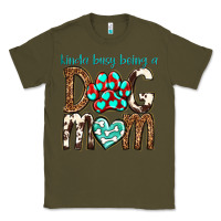 Army Green kinda busy being a dog mom Classic Tee - texasbilliewilder