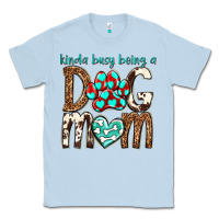 Dusty Blue kinda busy being a dog mom Classic Tee - texasbilliewilder