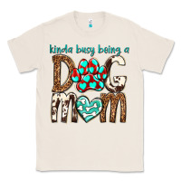 Natural kinda busy being a dog mom Classic Tee - texasbilliewilder