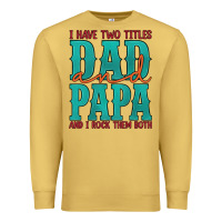 Antique Gold i have two titles dad and papa and i rock them both Premium Sweatshirt - Artiststas