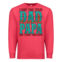 Cardinal i have two titles dad and papa and i rock them both Premium Sweatshirt - Artiststas