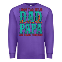 Purple i have two titles dad and papa and i rock them both Premium Sweatshirt - Artiststas