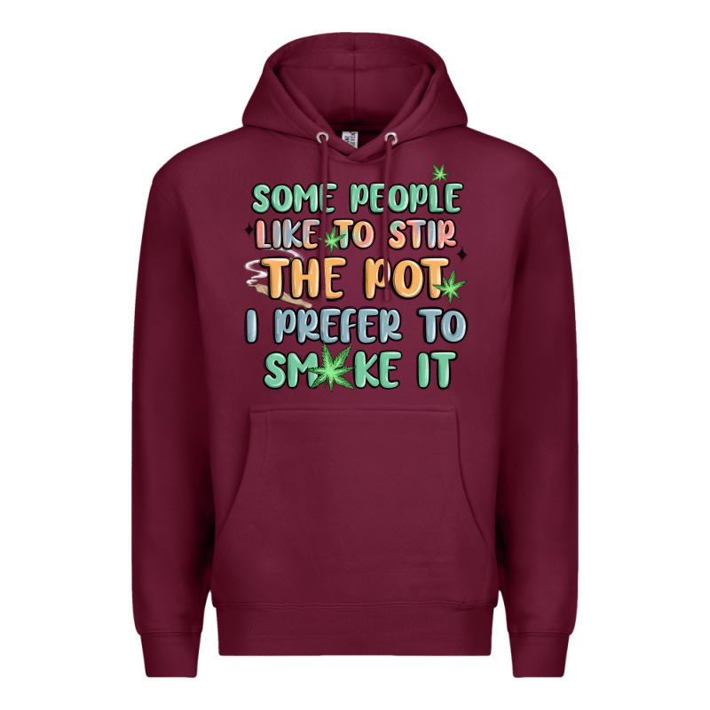 Some People Like To Stir The Pot I Prefer To Smoke Premium Hoodie by MaliasSmallBusiness | Teevron