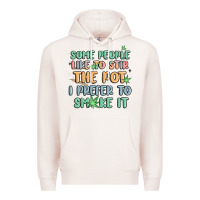 Pale Pink some people like to stir the pot i prefer to smoke Premium Hoodie - MaliasSmallBusiness