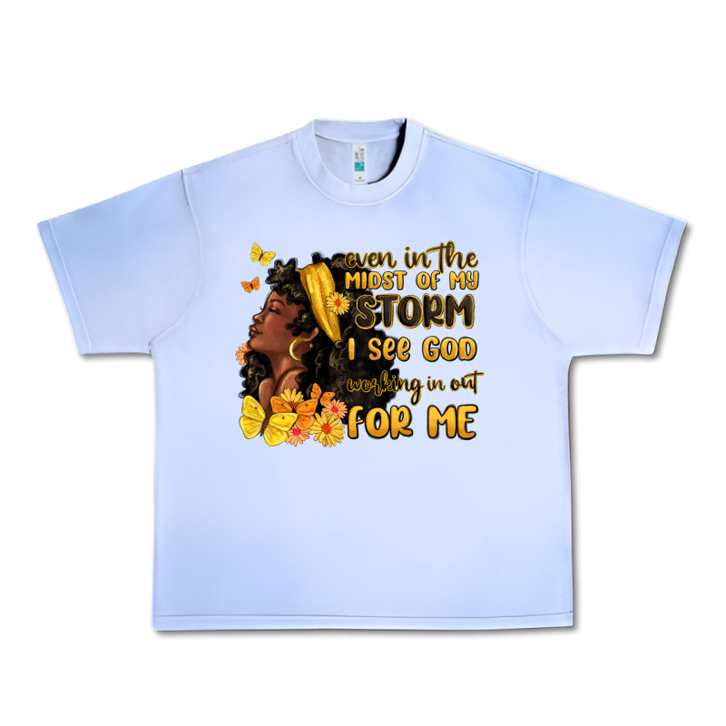 Even In The Midst Of My Storm I See God Urban Heavy Tee by MaliasSmallBusiness | Teevron