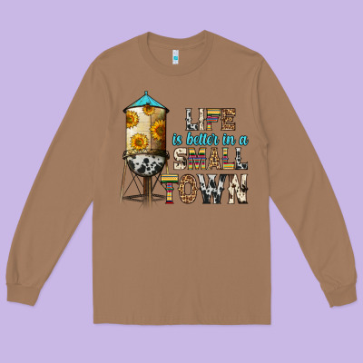 Life Is Better In A Small Town Long Sleeve Tee Designed By Zillion Design Studio
