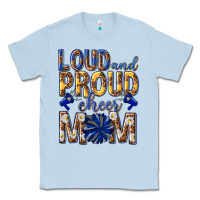 Dusty Blue loud and proud cheer mom Classic Tee - texasbilliewilder