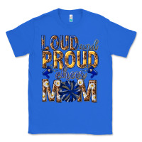 True Royal loud and proud cheer mom Classic Tee - texasbilliewilder