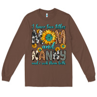 Chestnut i have two titles mom and nanny and i rock them bo Long Sleeve Tee - Zillion Design Studio