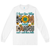 White i have two titles mom and nanny and i rock them bo Long Sleeve Tee - Zillion Design Studio