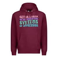 Burgundy get in loser we're disrupting systems of oppressio Premium Hoodie - MaliasSmallBusiness