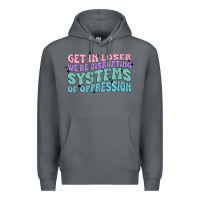 Rock get in loser we're disrupting systems of oppressio Premium Hoodie - MaliasSmallBusiness