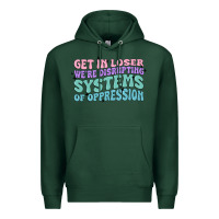 Sports Green get in loser we're disrupting systems of oppressio Premium Hoodie - MaliasSmallBusiness