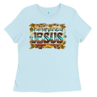 Baby Blue let me tell you about jesus Ladies Tee - BarkalooDesign