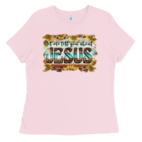 Bubblegum Pink let me tell you about jesus Ladies Tee - BarkalooDesign