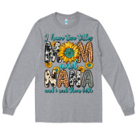 I Have Two Titles Mom And Nana And I Rock Them Bot Long Sleeve Tee | Teevron