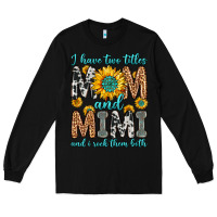 Black i have two titles mom and mimi and i rock them bot Long Sleeve Tee - Zillion Design Studio