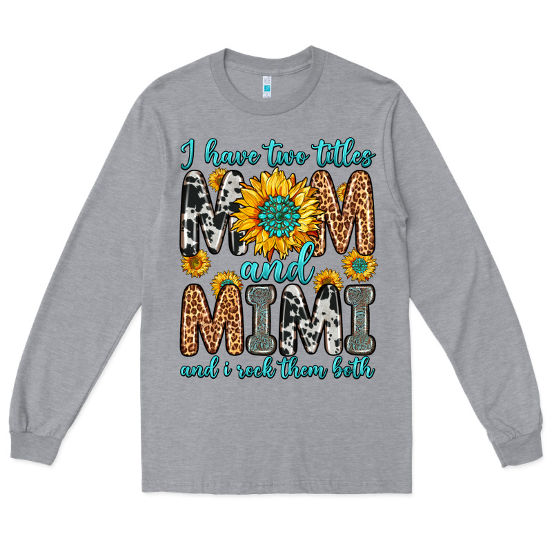I Have Two Titles Mom And Mimi And I Rock Them Bot Long Sleeve Tee by Zillion Design Studio | Teevron