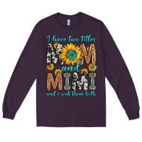 Plum i have two titles mom and mimi and i rock them bot Long Sleeve Tee - Zillion Design Studio