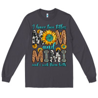 Smoke i have two titles mom and mimi and i rock them bot Long Sleeve Tee - Zillion Design Studio