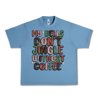 Pebble Blue my bells don't jingle without coffee Urban Heavy Tee - MaliasSmallBusiness