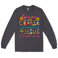 Smoke give me coffee to get me started and jesus to keep Long Sleeve Tee - Zillion Design Studio