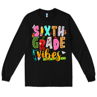 Black sixth grade vibes Long Sleeve Tee - texasbilliewilder