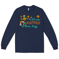 Navy a lot can happen in three days Long Sleeve Tee - Zillion Design Studio