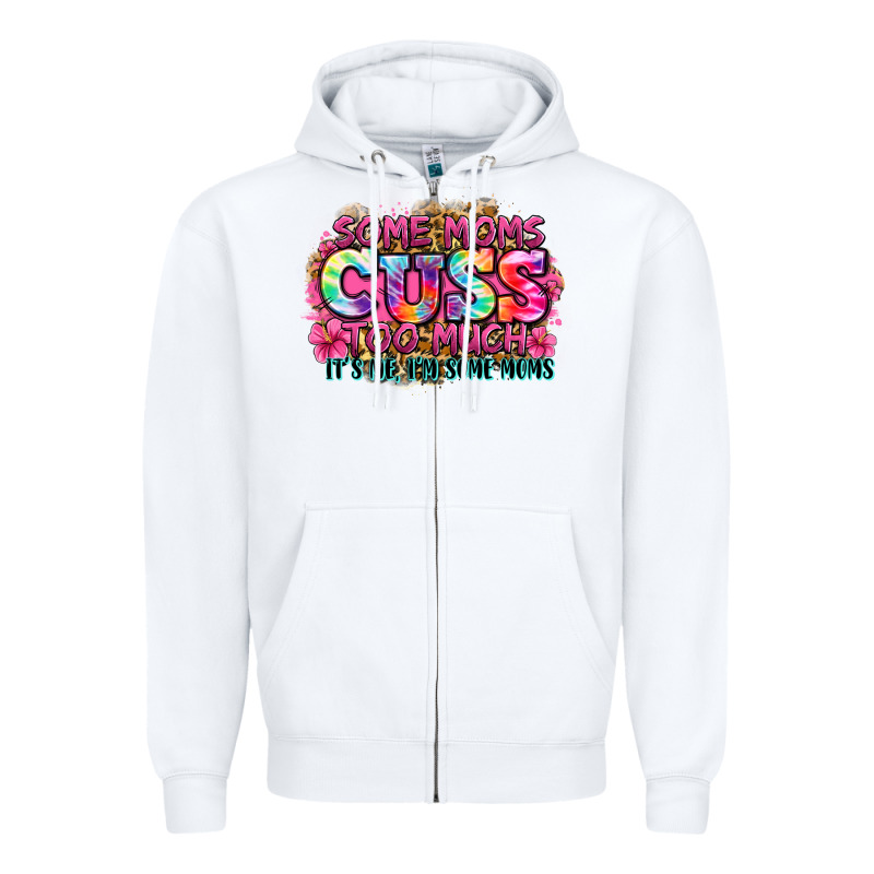 Some Moms Cuss Too Much It's Me I'm Some Moms Zipper Hoodie by Zillion Design Studio | Teevron