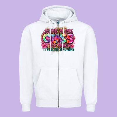 Some Moms Cuss Too Much It's Me I'm Some Moms Zipper Hoodie Designed By Zillion Design Studio