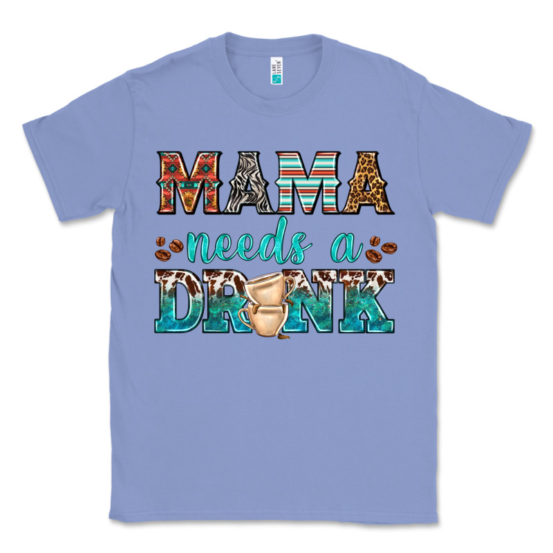 Mama Needs A Drink Classic Tee by texasbilliewilder | Teevron