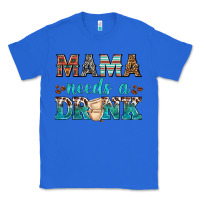 True Royal mama needs a drink Classic Tee - texasbilliewilder