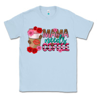 Dusty Blue mama needs coffee mothers day Classic Tee - texasbilliewilder