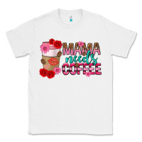 White mama needs coffee mothers day Classic Tee - texasbilliewilder