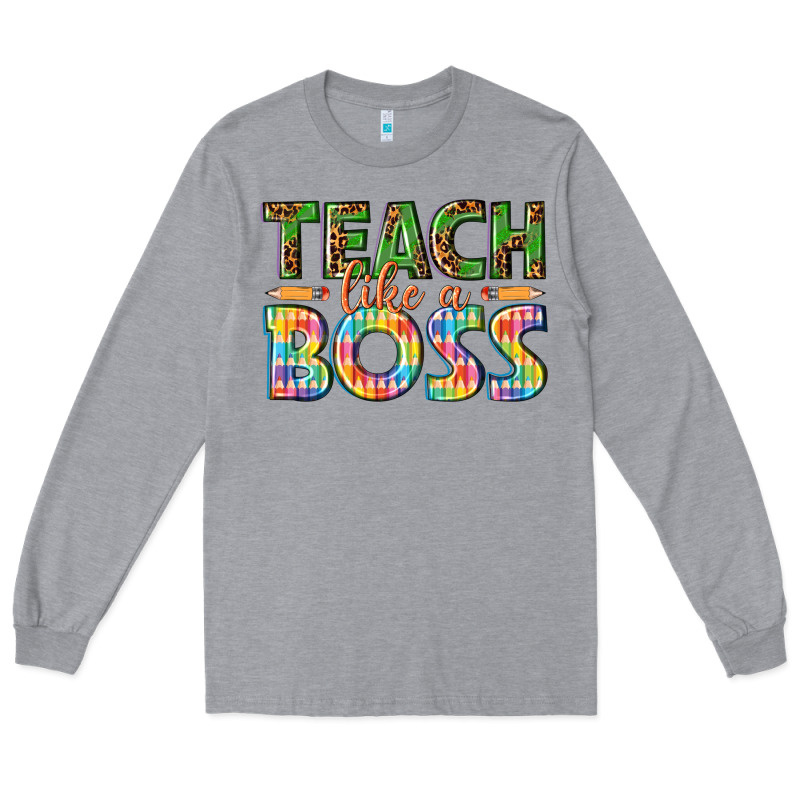 Teach Like A Boss Long Sleeve Tee by texasbilliewilder | Teevron
