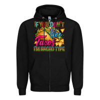 Black if you dont like tacos im nacho type Zipper Hoodie - CTS Tumbler Store