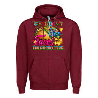 Burgundy if you dont like tacos im nacho type Zipper Hoodie - CTS Tumbler Store