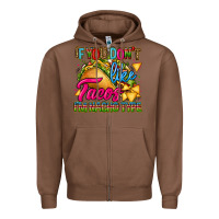 Chestnut if you dont like tacos im nacho type Zipper Hoodie - CTS Tumbler Store