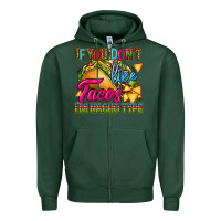 Sports Green if you dont like tacos im nacho type Zipper Hoodie - CTS Tumbler Store